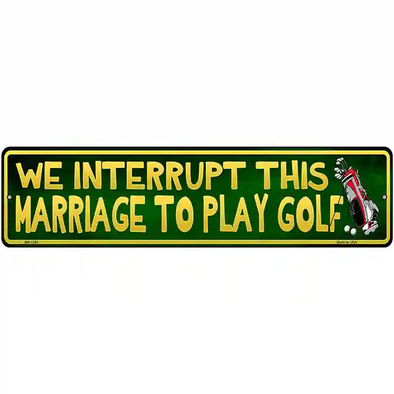 We Interrupt This Marriage Novelty Metal Street Sign 12" x 3" (MK)