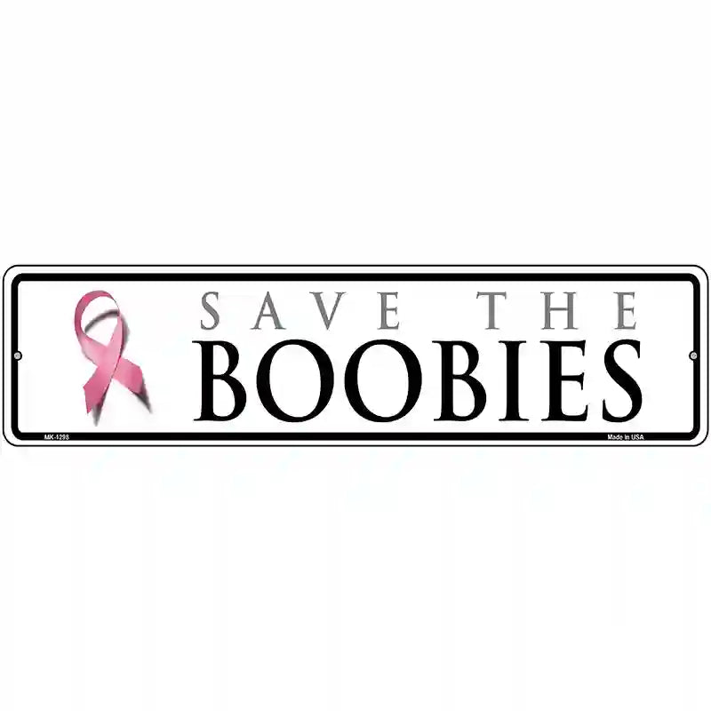 Save The Boobies Pink Ribbon Breast Cancer Novelty Metal Street Sign 12" x 3" (MK)