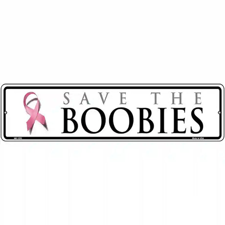 Save The Boobies Pink Ribbon Breast Cancer Novelty Metal Street Sign 12" x 3" (MK)