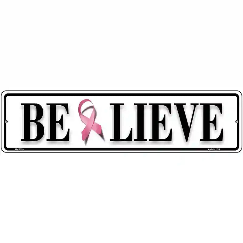 Believe Pink Ribbon Breast Cancer Novelty Metal Street Sign 12" x 3" (MK)