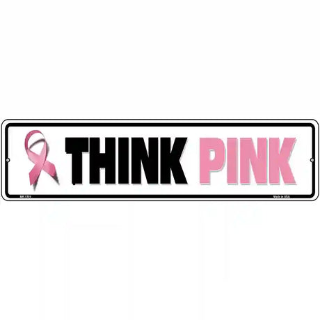 Think Pink Pink Ribbon Breast Cancer Novelty Metal Street Sign 12" x 3" (MK)