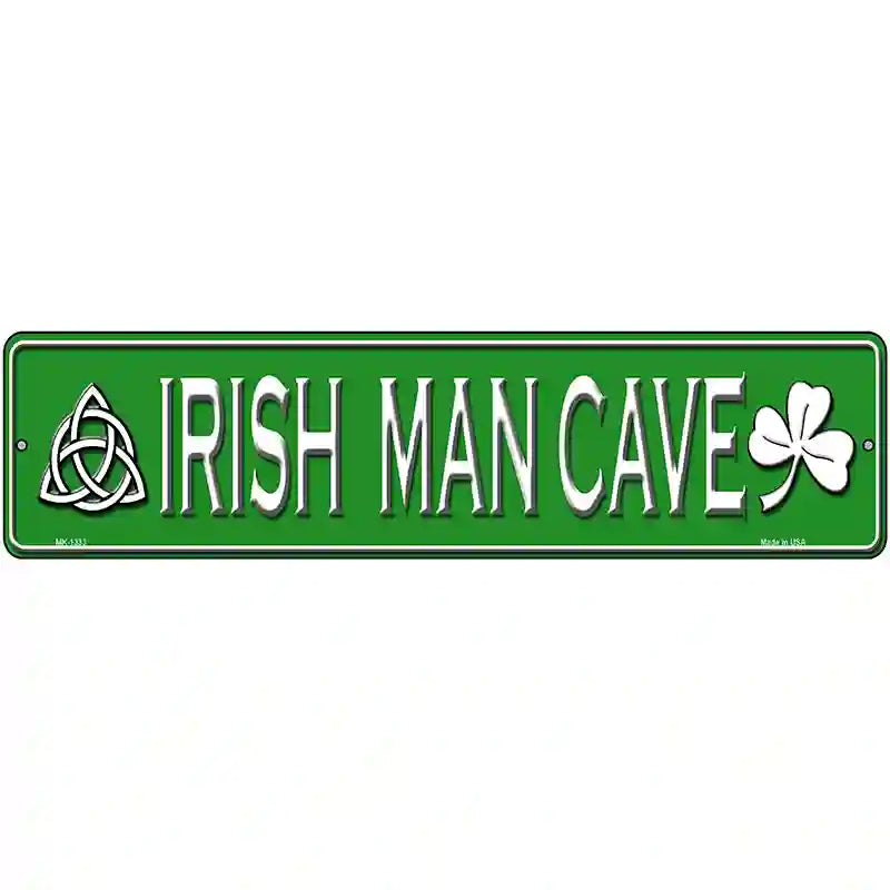 Irish Man Cave Novelty Metal Street Sign 12" x 3" (MK)