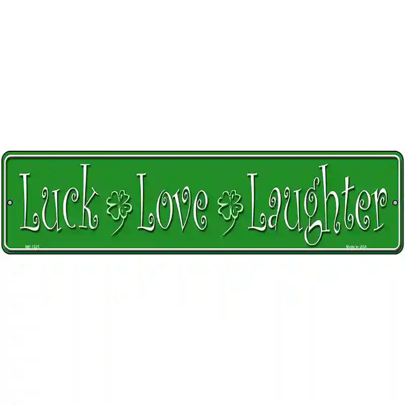 Luck Love Laughter Novelty Metal Street Sign 12" x 3" (MK)