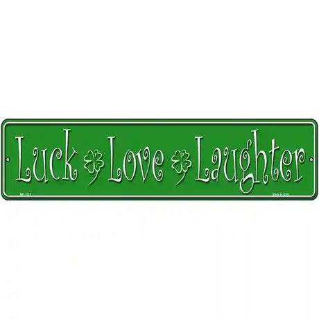 Luck Love Laughter Novelty Metal Street Sign 12" x 3" (MK)