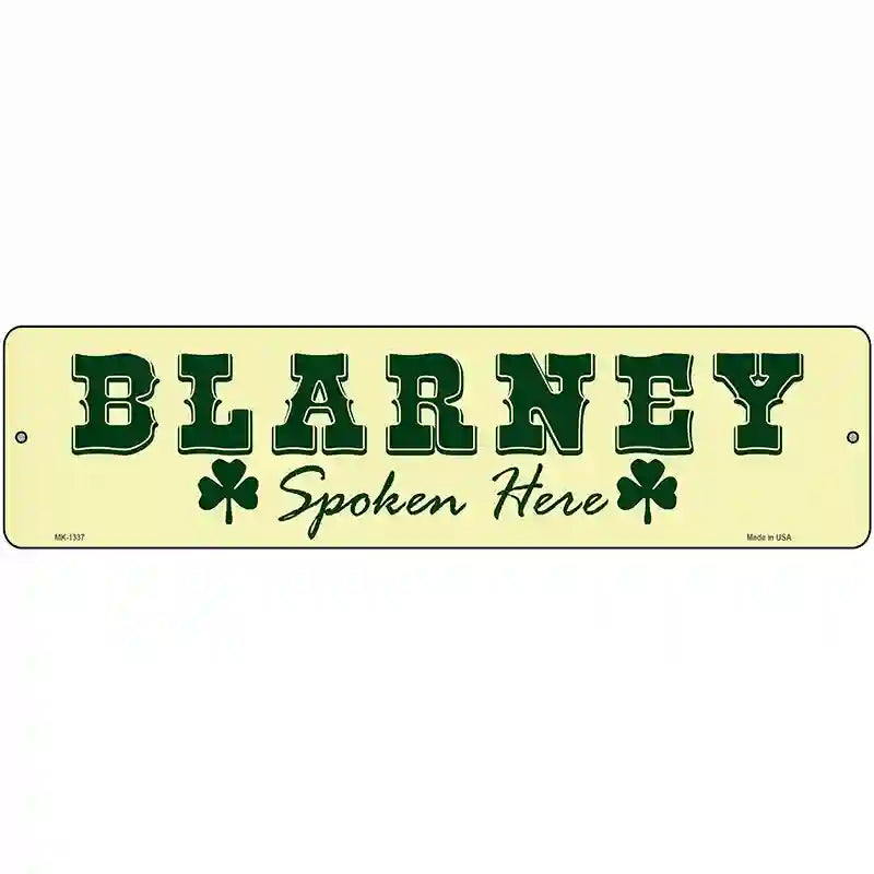 Blarney Spoken Here Novelty Metal Street Sign 12" x 3" (MK)