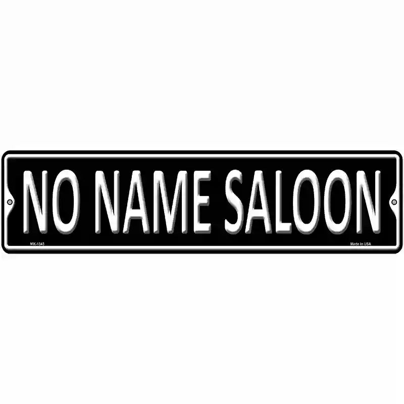 No Name Saloon Novelty Metal Street Sign 12" x 3" (MK)