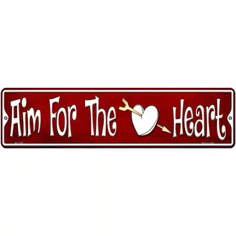 Aim For The Heart Novelty Metal Street Sign 12" x 3" (MK)