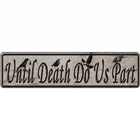 Until Death Do Us Part Novelty Metal Street Sign 12" x 3" (MK)