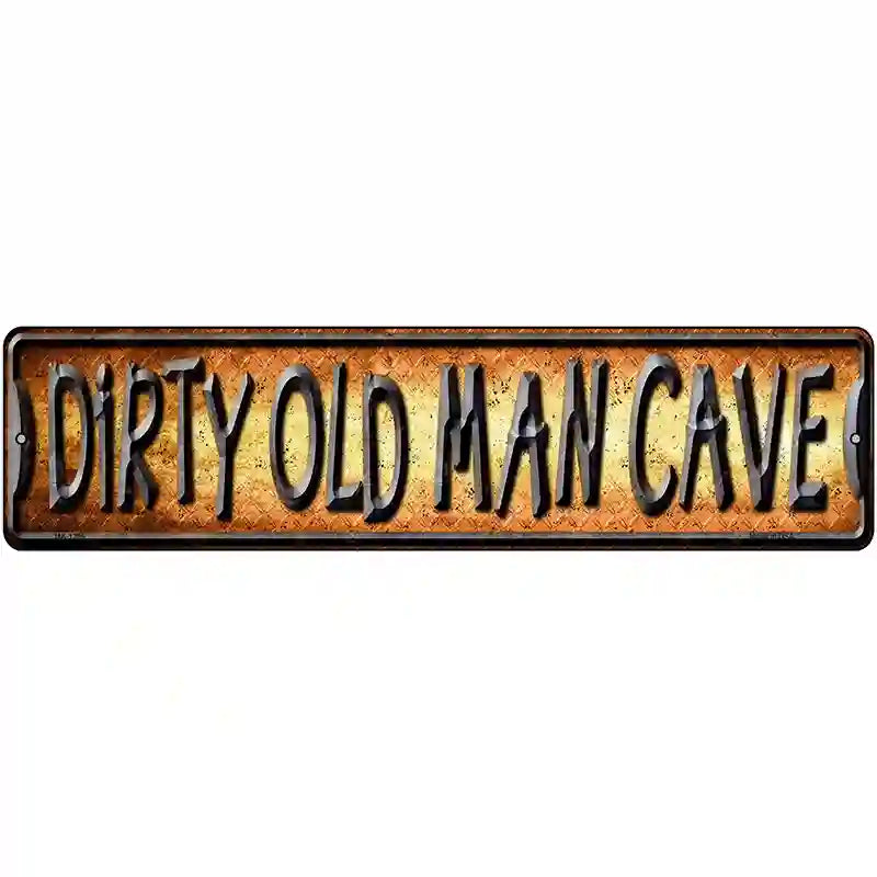 Dirty Old Man Cave Novelty Metal Street Sign 12" x 3" (MK)