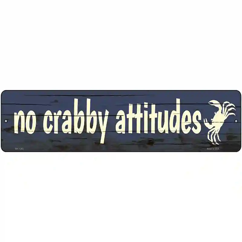 No Crabby Attitudes Novelty Metal Street Sign 12" x 3" (MK)