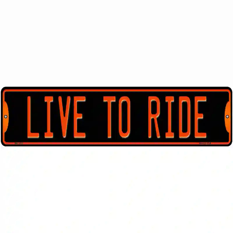 Live To Ride Novelty Metal Street Sign 12" x 3" (MK)