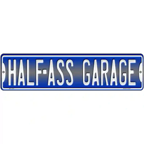 Half Ass Garage Novelty Metal Street Sign 12" x 3" (MK)