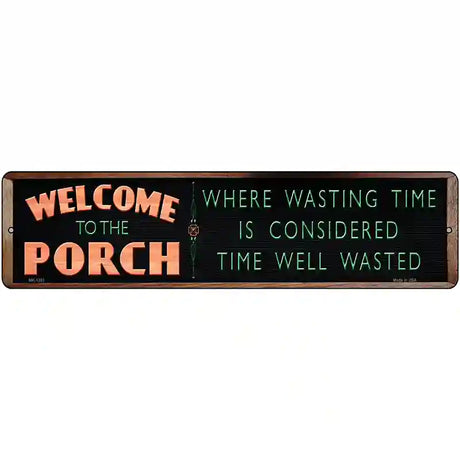 Welcome to the Porch Novelty Metal Street Sign 12" x 3" (MK)