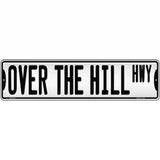 Over The Hill Highway Novelty Metal Street Sign 12" x 3" (MK)