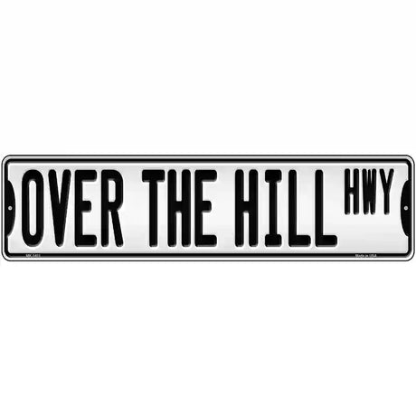 Over The Hill Highway Novelty Metal Street Sign 12" x 3" (MK)