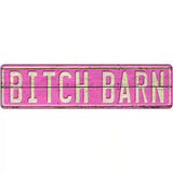 Bitch Barn Novelty Metal Street Sign 12" x 3" (MK)