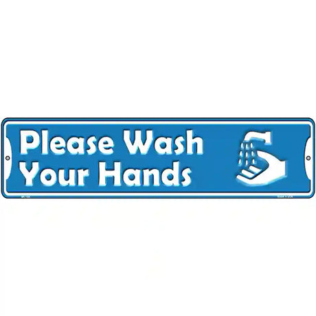 Please Wash Your Hands Novelty Metal Street Sign 12" x 3" (MK)