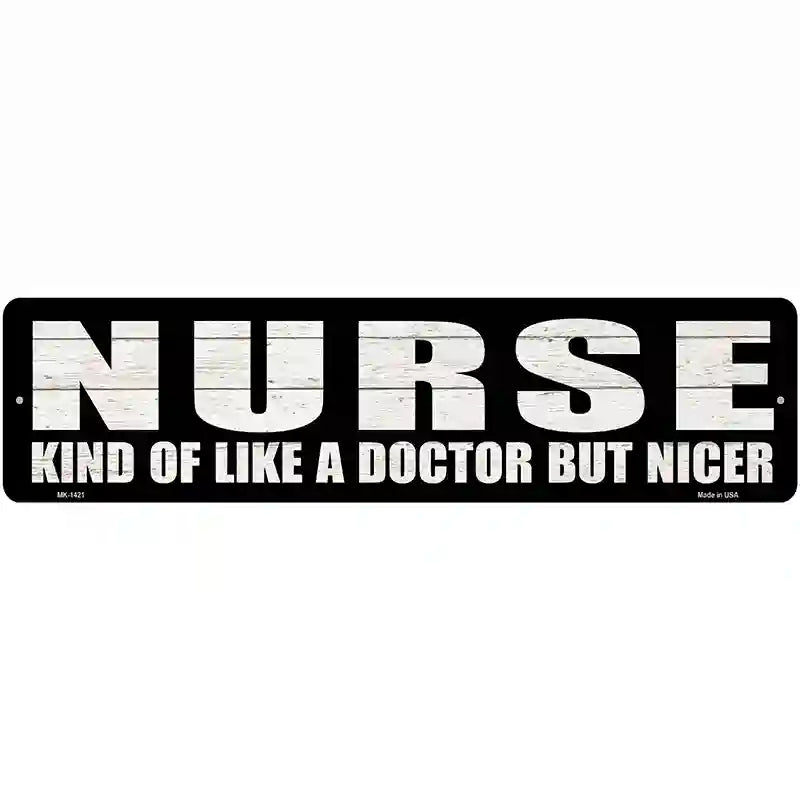 Nurse Nicer Than Doctor Novelty Metal Street Sign 12" x 3" (MK)