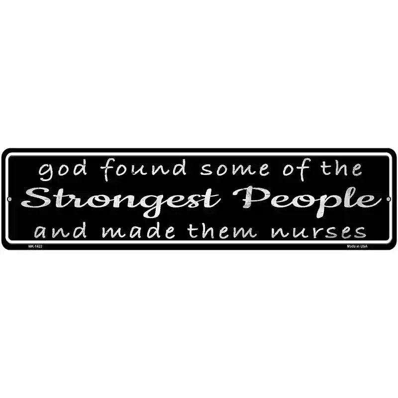 Nurses Strongest People Novelty Metal Street Sign 12" x 3" (MK)