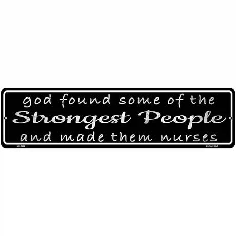 Nurses Strongest People Novelty Metal Street Sign 12" x 3" (MK)