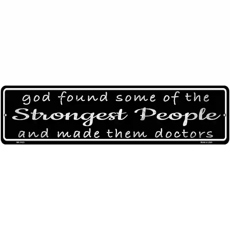 Doctors Strongest People Novelty Metal Street Sign 12" x 3" (MK)