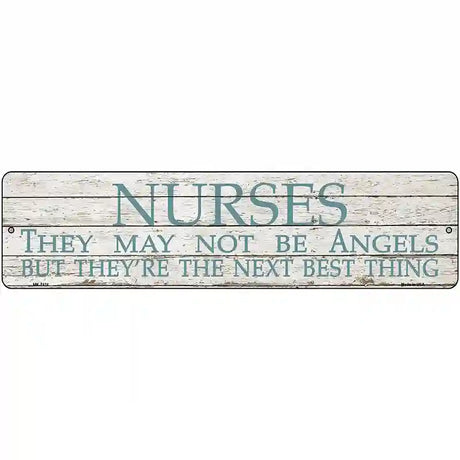 Nurses May Not Be Angels Novelty Metal Street Sign 12" x 3" (MK)