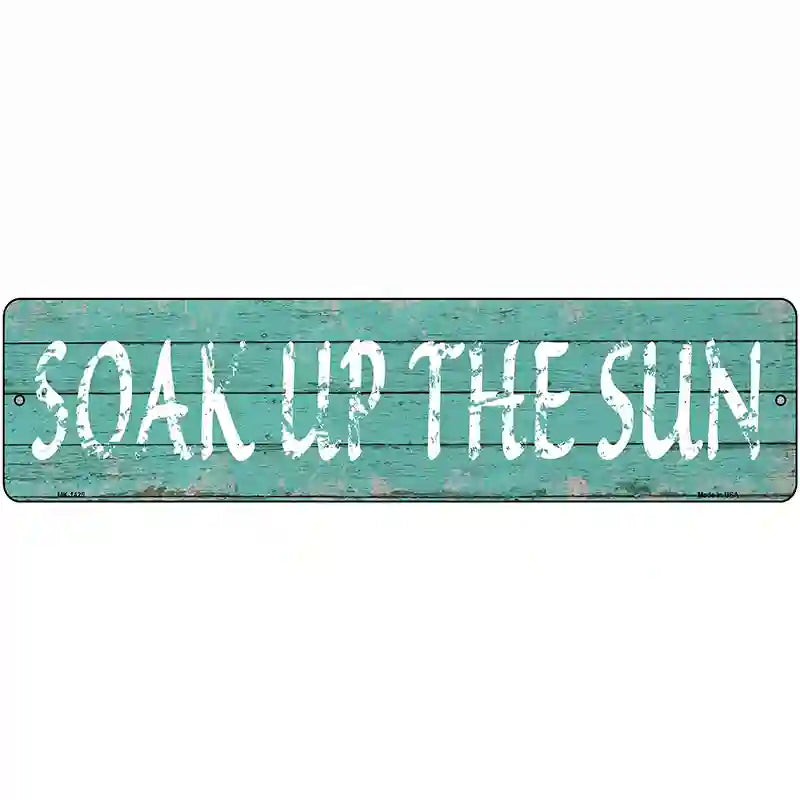 Soak Up The Sun Novelty Metal Street Sign 12" x 3" (MK)