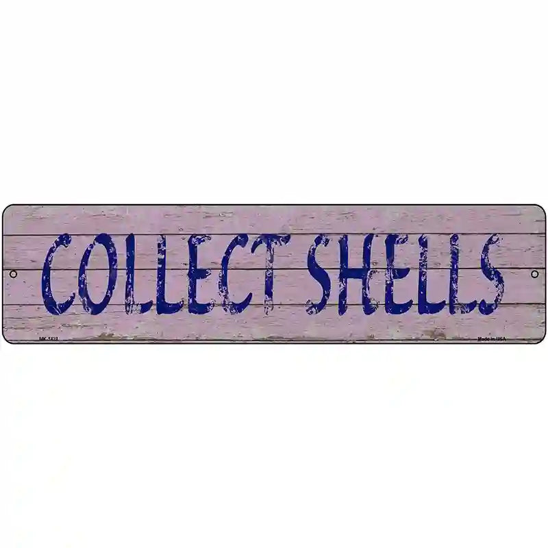 Collect Shells Novelty Metal Street Sign 12" x 3" (MK)