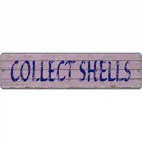 Collect Shells Novelty Metal Street Sign 12" x 3" (MK)