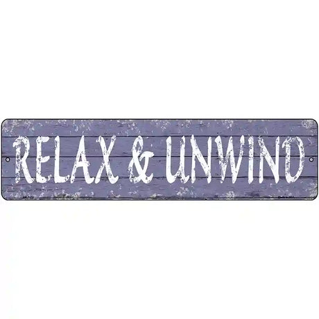 Relax and Unwind Novelty Metal Street Sign 12" x 3" (MK)