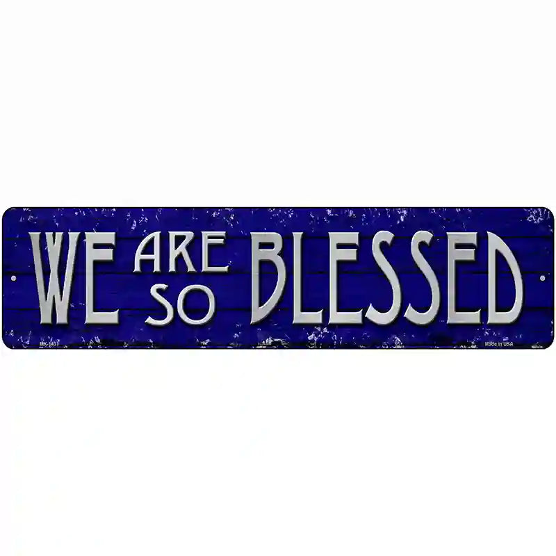 We Are So Blessed Novelty Metal Street Sign 12" x 3" (MK)