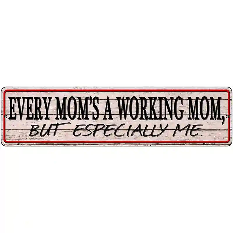 Every Moms A Working Mom Novelty Metal Street Sign 12" x 3" (MK)