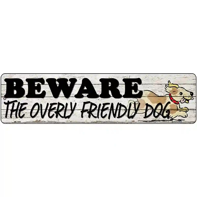 Beware Over Friendly Dog Novelty Metal Street Sign 12" x 3" (MK)