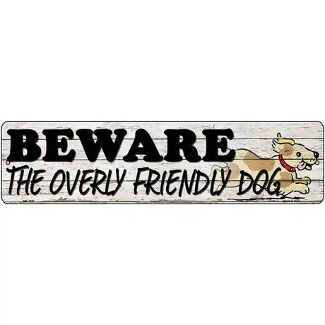 Beware Over Friendly Dog Novelty Metal Street Sign 12" x 3" (MK)