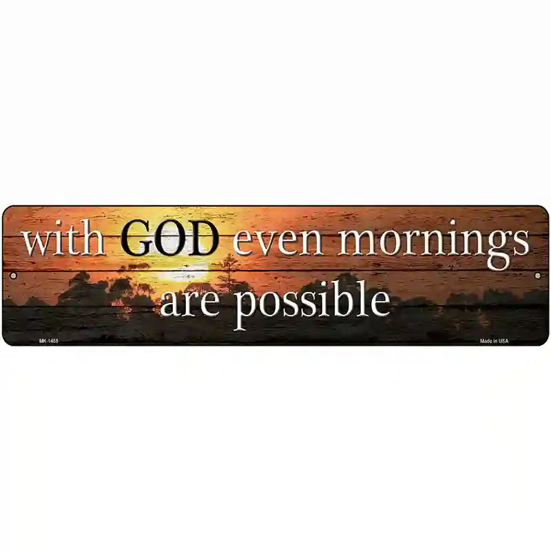 Even More Mornings Are Possible Novelty Metal Street Sign 12" x 3" (MK)