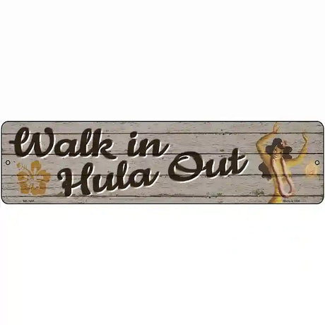 Walk In Hula Out Novelty Metal Street Sign 12" x 3" (MK)