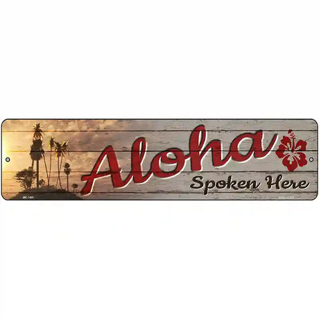 Aloha Spoken Here Novelty Metal Street Sign 12" x 3" (MK)