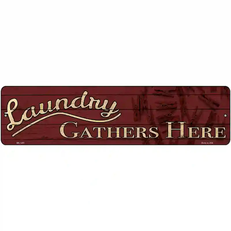 Laundry Gathers Here Novelty Metal Street Sign 12" x 3" (MK)