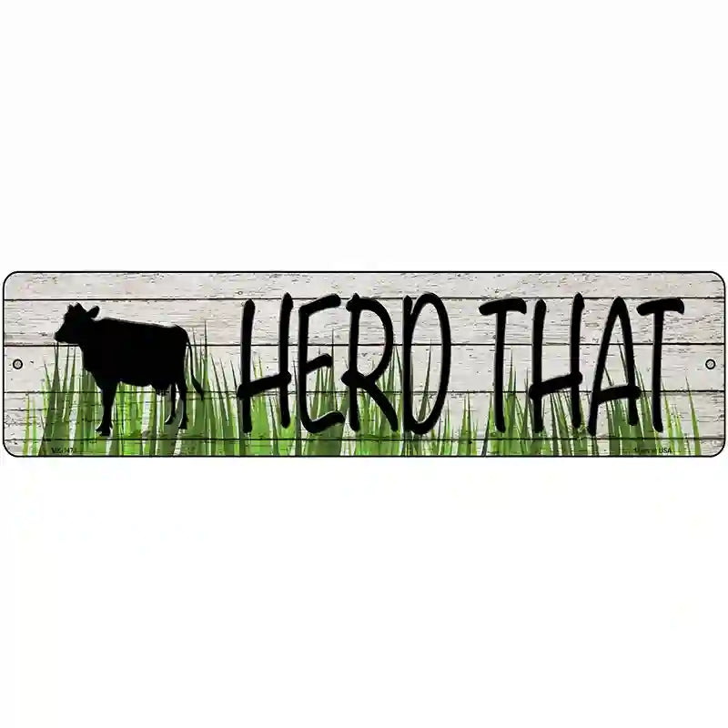 Herd That Cow Novelty Metal Street Sign 12" x 3" (MK)