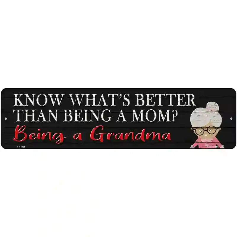 Better Than Mom Is Being a Grandma Novelty Metal Street Sign 12" x 3" (MK)