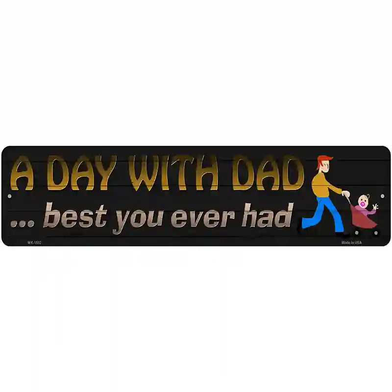 A Day With Dad Novelty Metal Street Sign 12" x 3" (MK)