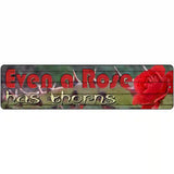 Even A Rose Has Thorns Novelty Metal Street Sign 12" x 3" (MK)