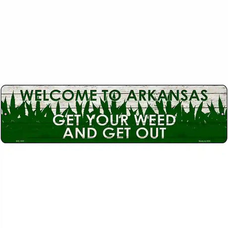 Arkansas Get Your Weed Novelty Metal Street Sign 12" x 3" (MK)