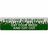 Delaware Get Your Weed Novelty Metal Street Sign 12" x 3" (MK)