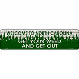 North Carolina Get Your Weed Novelty Metal Street Sign 12" x 3" (MK)