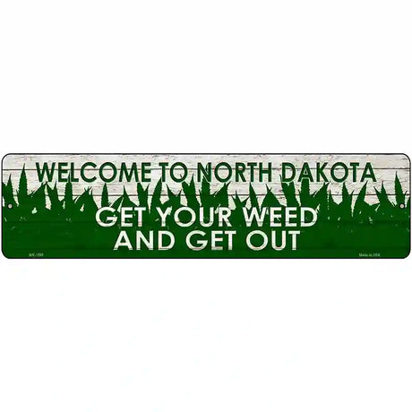 North Dakota Get Your Weed Novelty Metal Street Sign 12" x 3" (MK)