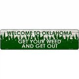 Oklahoma Get Your Weed Novelty Metal Street Sign 12" x 3" (MK)