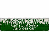 Texas Get Your Weed Novelty Metal Street Sign 12" x 3" (MK)