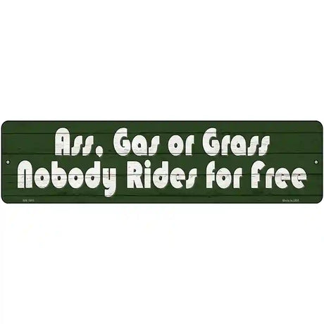 Ass Gas Or Grass Novelty Metal Street Sign 12" x 3" (MK)