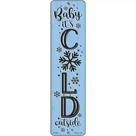 Baby Its Cold Blue Novelty Metal Street Sign 12" x 3" (MK)